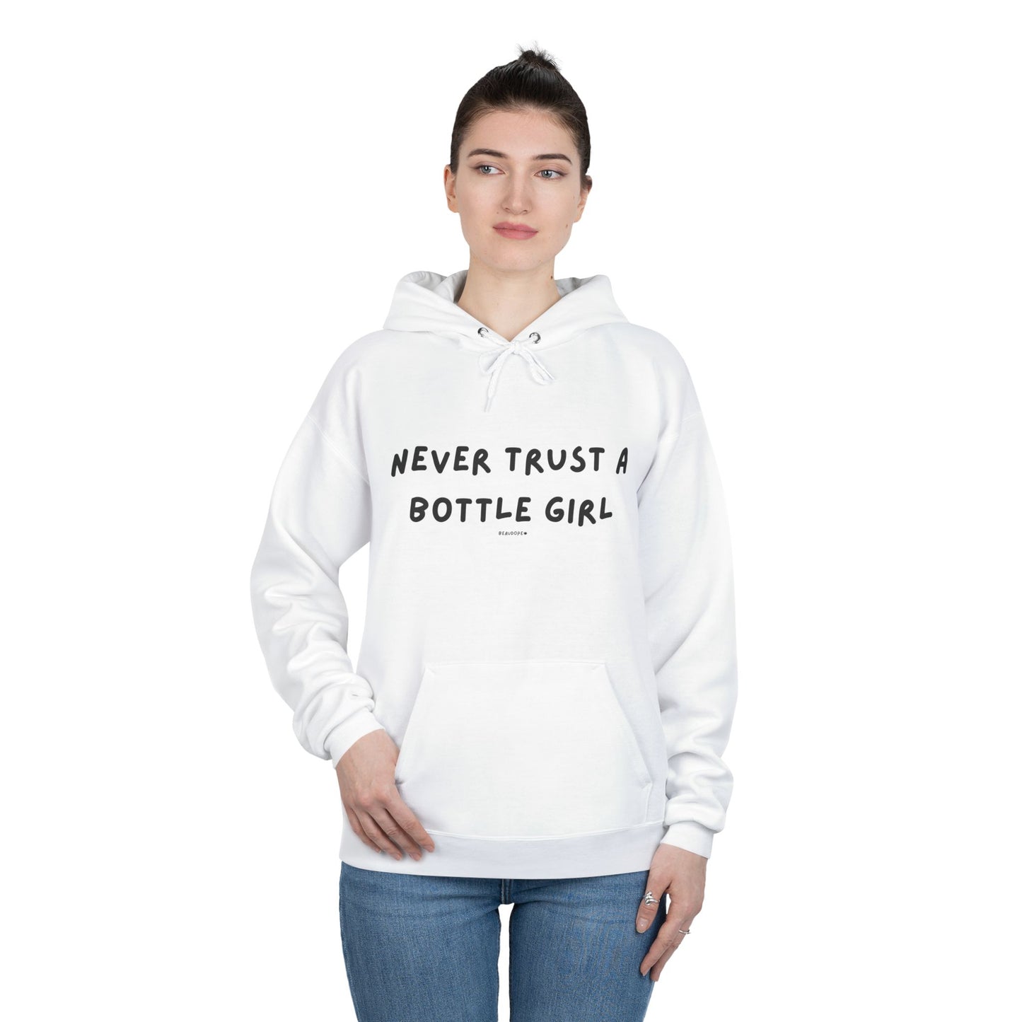Unisex EcoSmart Hoodie - 'Never Trust a Bottle Girl'