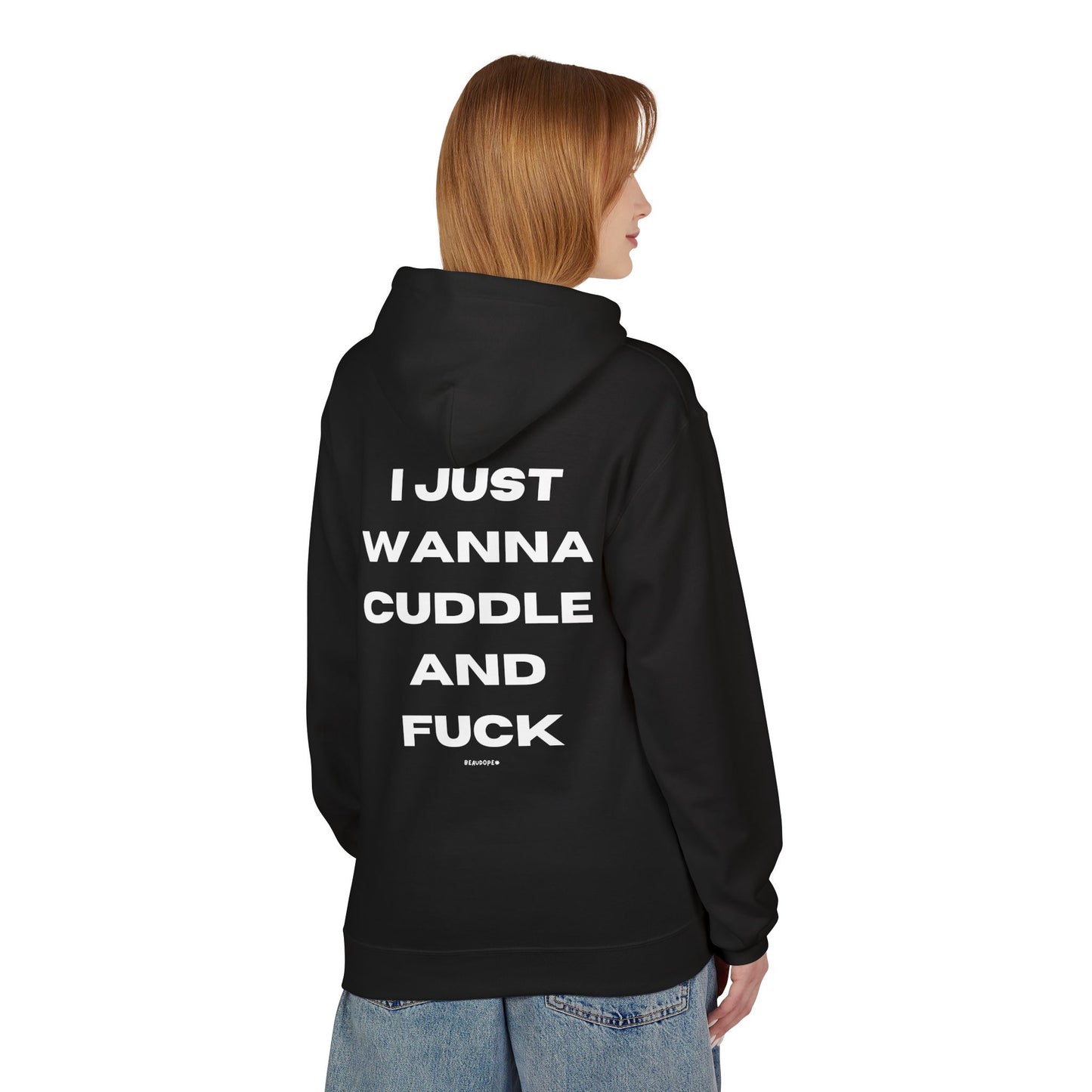 I JUST WANNA CUDDLE AND FUCK HOODIE