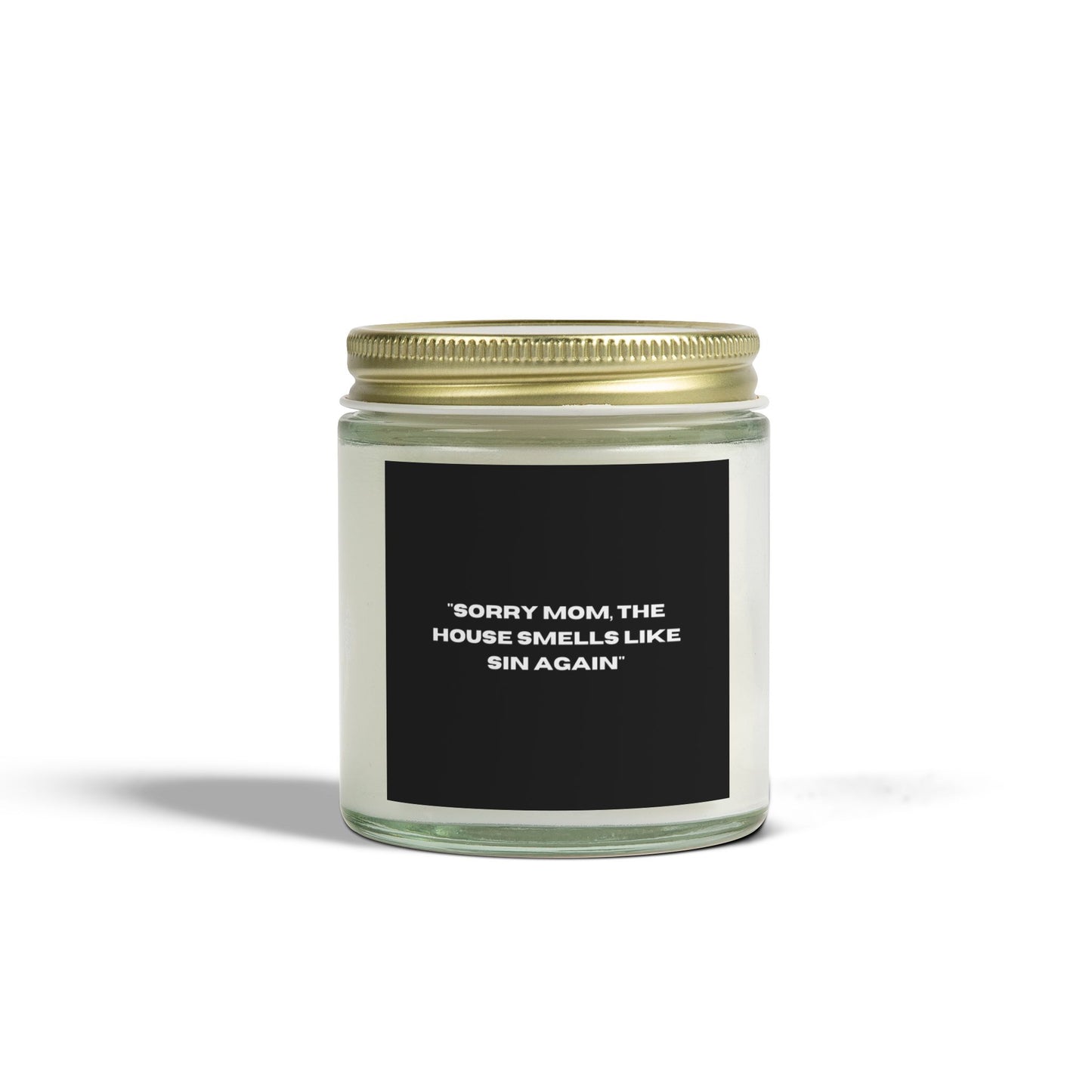 "Sorry Mom, The House Smells Like Sin Again"