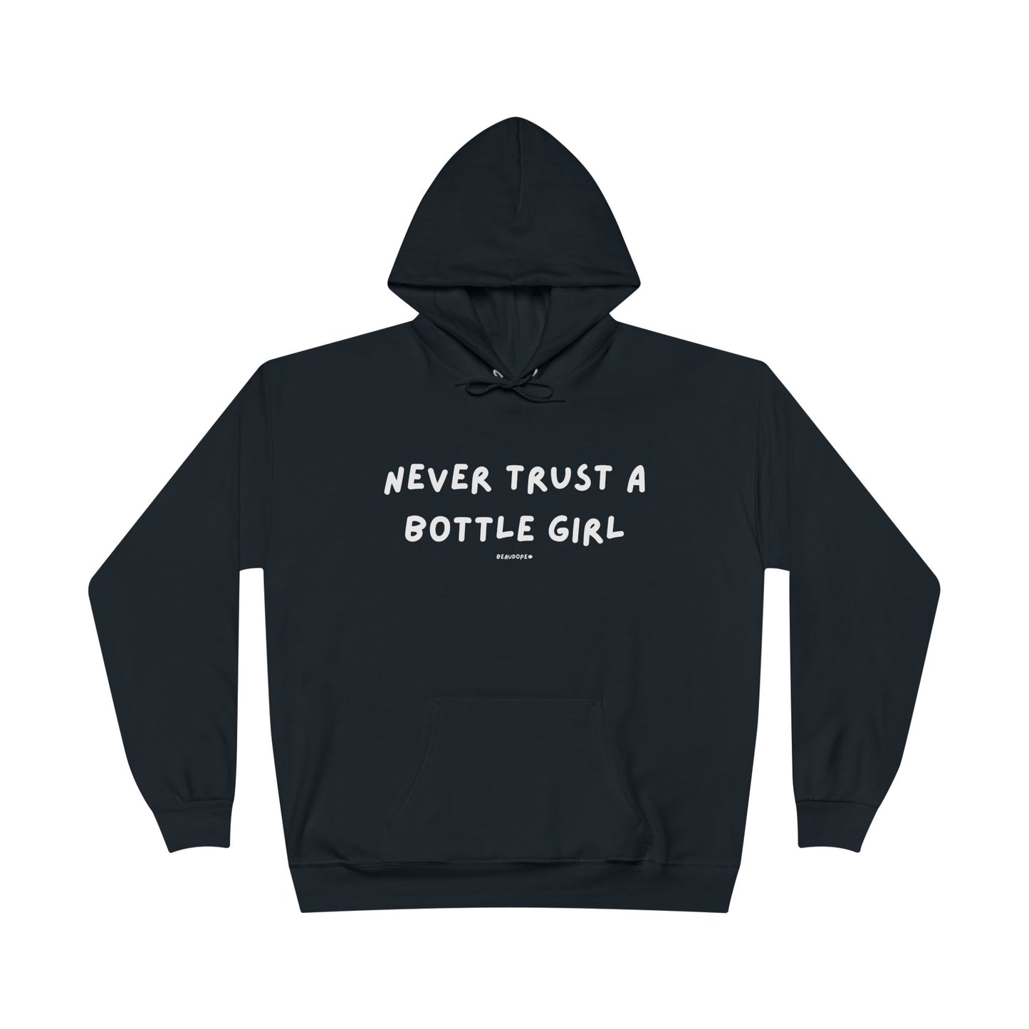Unisex EcoSmart Hoodie - 'Never Trust a Bottle Girl'