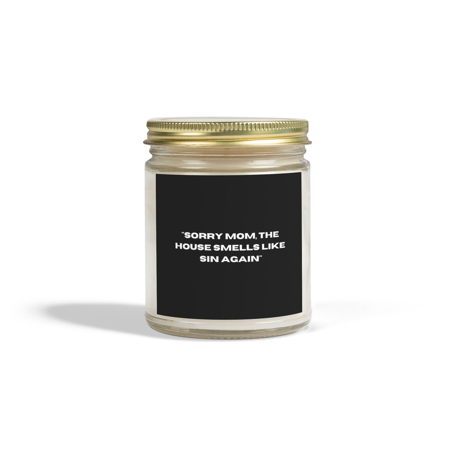 "Sorry Mom, The House Smells Like Sin Again"